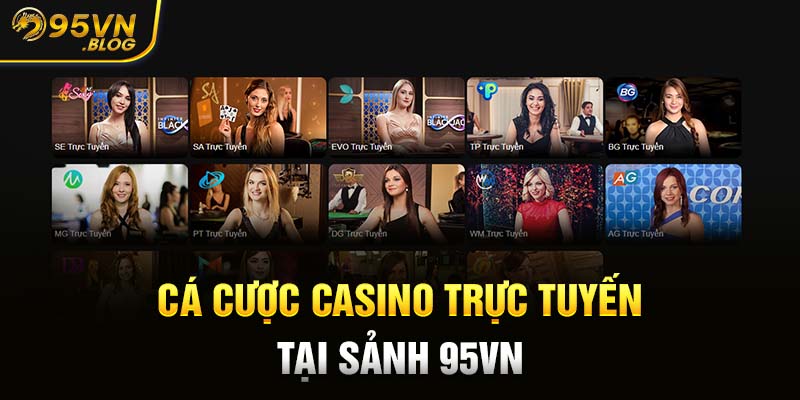 Cá cược Casino trực tuyến tại sảnh 95VN