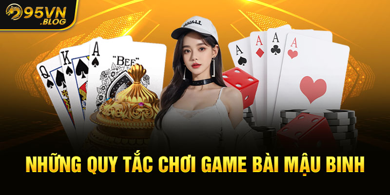 Những quy tắc chơi game bài Mậu Binh